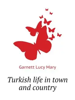 Turkish life in town and country