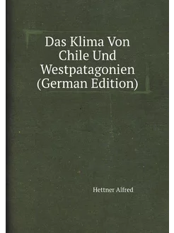 Das Klima Von Chile Und Westpatagonien (German Edition)