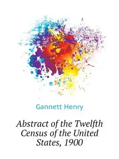 Abstract of the Twelfth Census of the