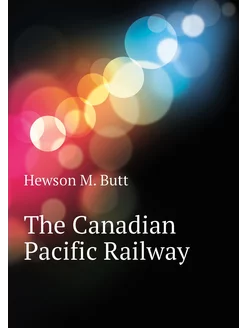 The Canadian Pacific Railway