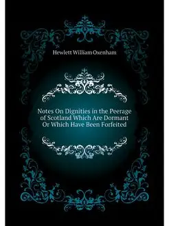 Notes On Dignities in the Peerage of