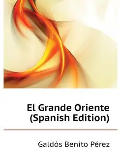 El Grande Oriente (Spanish Edition)