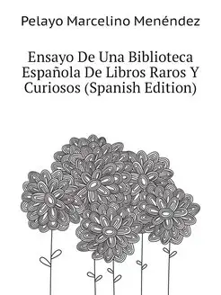 Ensayo De Una Biblioteca Espanola De