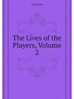 The Lives of the Players, Volume 2