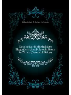 Katalog Der Bibliothek Des Eidgenossi