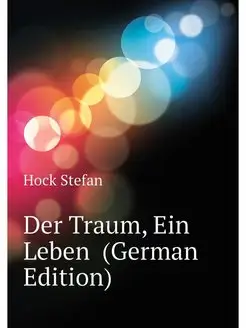 Der Traum, Ein Leben (German Edition)