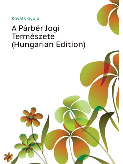 A Párbér Jogi Természete (Hungarian Edition)