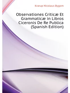 Observationes Criticæ Et Grammaticæ in Libros Cicero