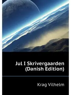 Jul I Skrivergaarden (Danish Edition)