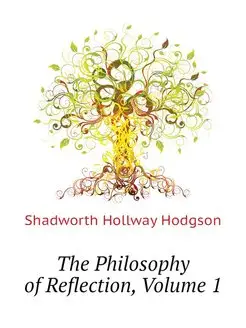 The Philosophy of Reflection, Volume 1