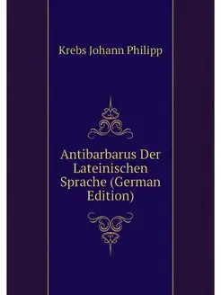 Antibarbarus Der Lateinischen Sprache