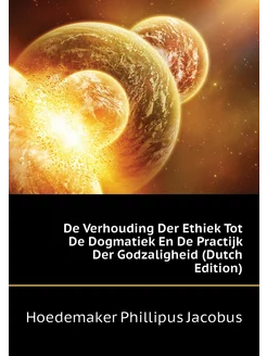 De Verhouding Der Ethiek Tot De Dogmatiek En De Prac