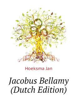 Jacobus Bellamy (Dutch Edition)