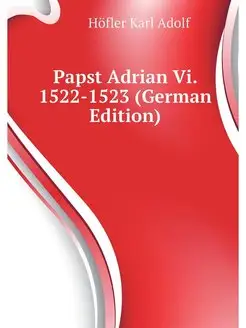 Papst Adrian Vi. 1522-1523 (German Ed