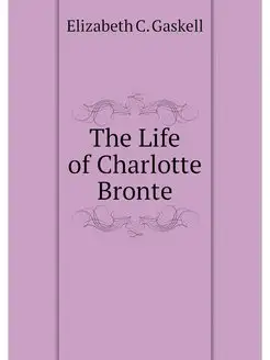 The Life of Charlotte Bronte