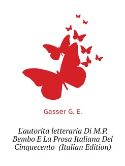 L'autorita letteraria Di M.P. Bembo E La Prosa Itali