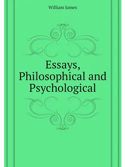 Essays, Philosophical and Psychological