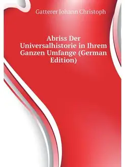 Abriss Der Universalhistorie in Ihrem