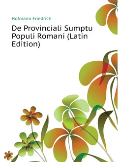 De Provinciali Sumptu Populi Romani (Latin Edition)