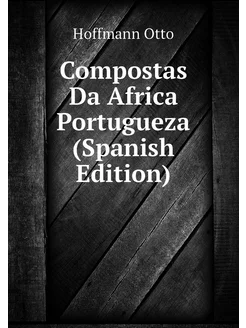 Compostas Da Africa Portugueza (Spanish Edition)