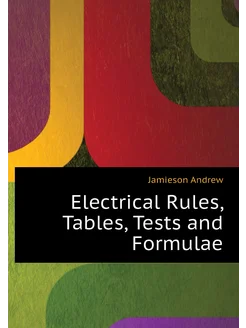 Electrical Rules, Tables, Tests and Formulae