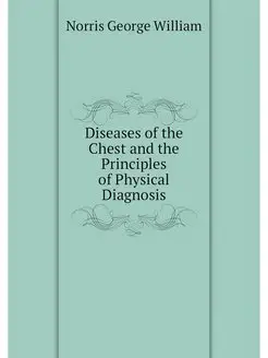 Diseases of the Chest and the Princip