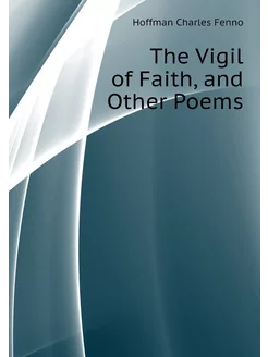 The Vigil of Faith, and Other Poems