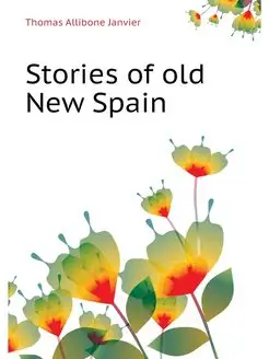 Stories of old New Spain