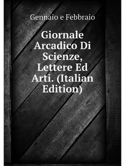 Giornale Arcadico Di Scienze, Lettere