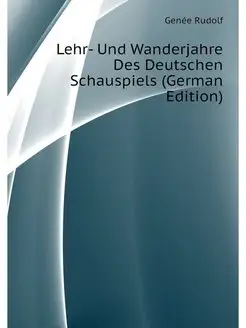 Lehr- Und Wanderjahre Des Deutschen S