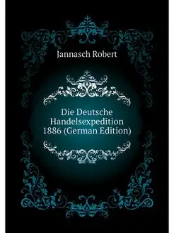 Die Deutsche Handelsexpedition 1886 (