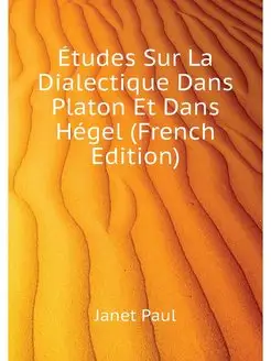 Etudes Sur La Dialectique Dans Platon