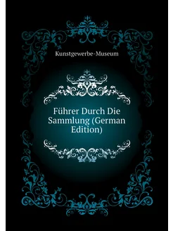 Führer Durch Die Sammlung (German Edition)