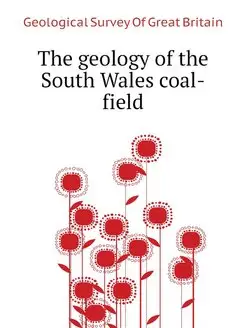 The geology of the South Wales coal-f