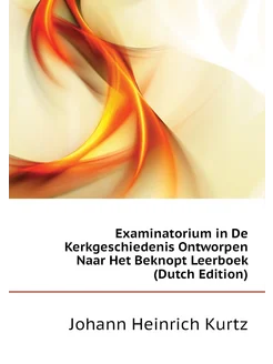 Examinatorium in De Kerkgeschiedenis Ontworpen Naar