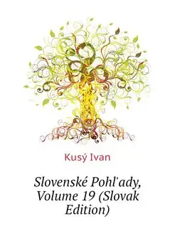 Slovenske Pohl'ady, Volume 19 (Slovak