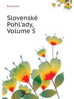 Slovenske Pohl'ady, Volume 5