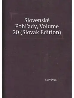 Slovenské Pohl'ady, Volume 20 (Slovak Edition)