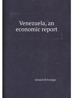 Venezuela, an economic report