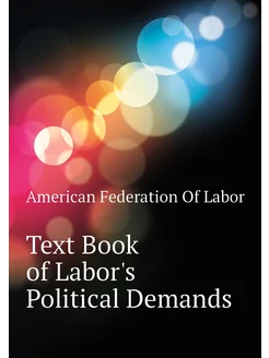 Text Book of Labor's Political Demands