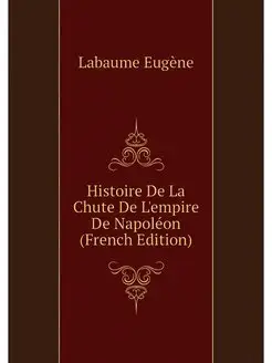 Histoire De La Chute De L'empire De N