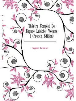 Theatre Complet De Eugene Labiche, Vo