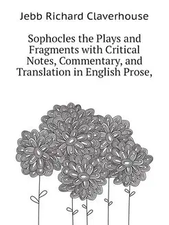 Sophocles the Plays and Fragments wit