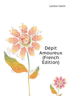 Dépit Amoureux (French Edition)