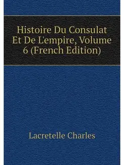 Histoire Du Consulat Et De L'empire