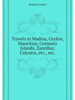 Travels in Madras, Ceylon, Mauritius