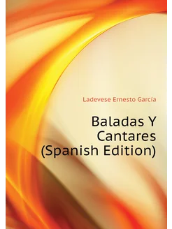 Baladas Y Cantares (Spanish Edition)