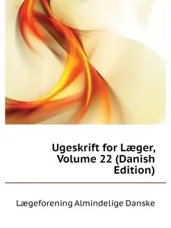 Ugeskrift for Laeger, Volume 22 (Dani