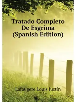 Tratado Completo De Esgrima (Spanish