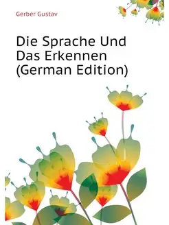 Die Sprache Und Das Erkennen (German